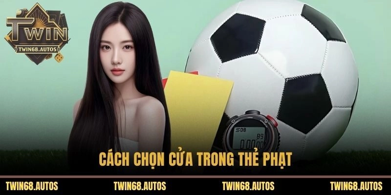Cách chọn cửa trong thẻ phạt