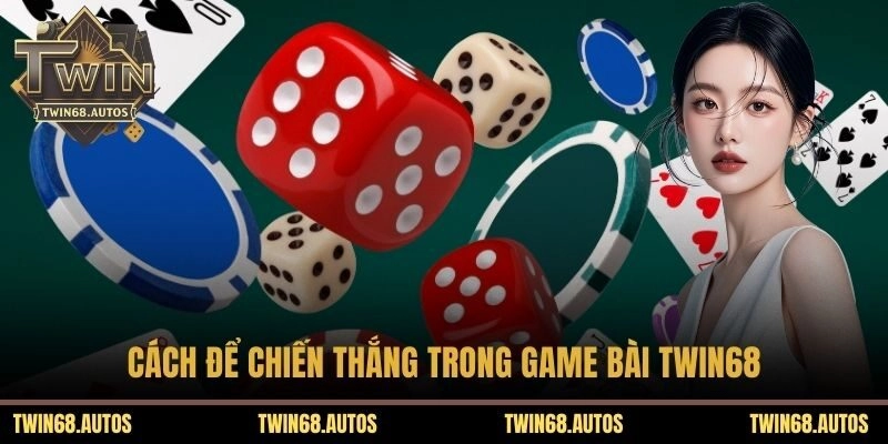 Cách để chiến thắng trong game bài TWIN68