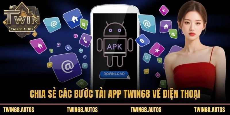 Chia sẻ các bước tải app TWIN68 về điện thoại