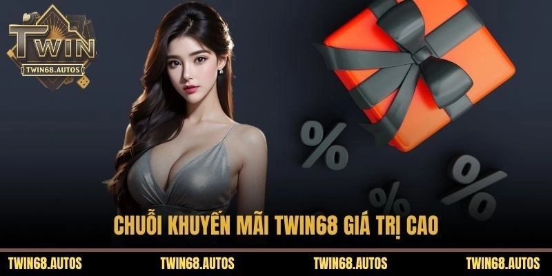 Chuỗi khuyến mãi TWIN68 giá trị cao