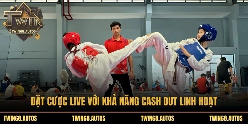 Đặt cược live với khả năng Cash Out linh hoạt