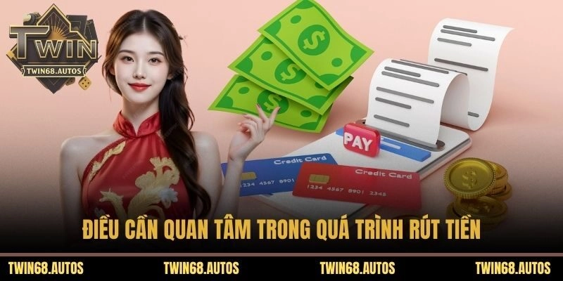 Điều cần quan tâm trong quá trình rút tiền