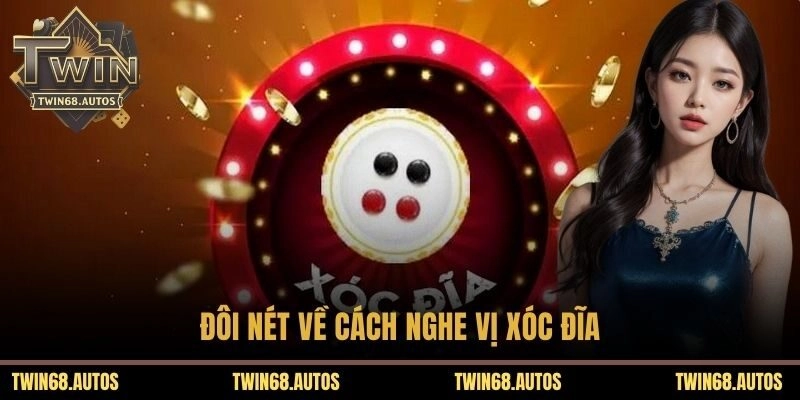 Đôi nét về cách nghe vị xóc đĩa