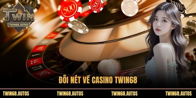 Đôi nét về Casino TWIN68