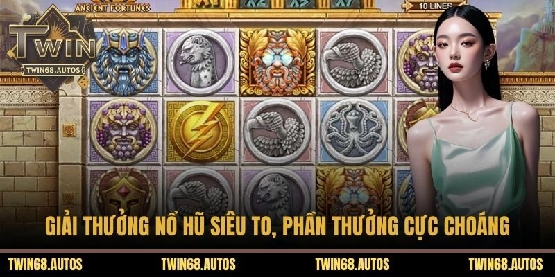 Giải thưởng nổ hũ siêu to, phần thưởng cực choáng