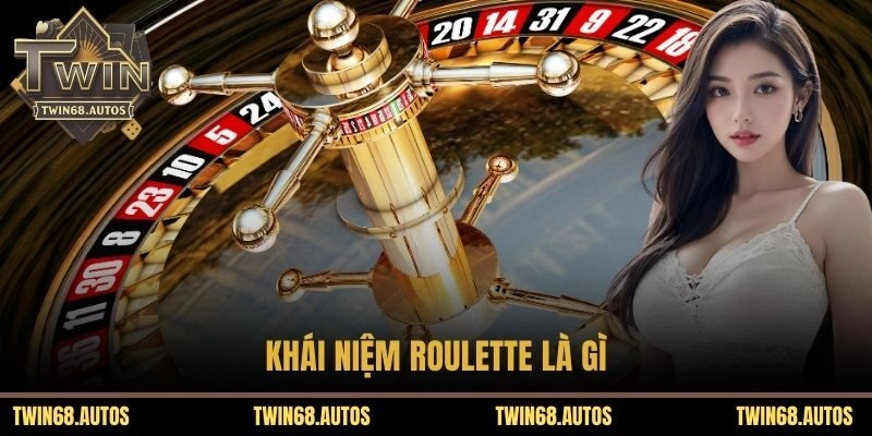 Khái niệm Roulette là gì?