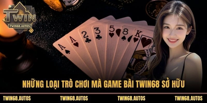 Những loại trò chơi mà game bài TWIN68 sở hữu