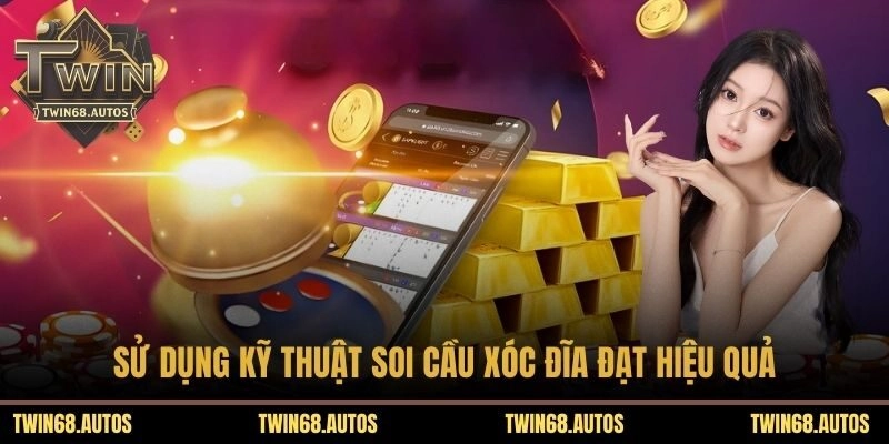 Sử dụng kỹ thuật soi cầu xóc đĩa đạt hiệu quả