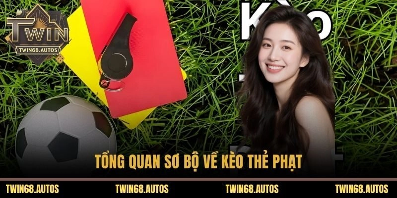 Tổng quan sơ bộ về kèo thẻ phạt