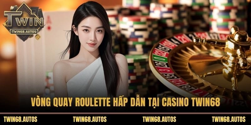 Vòng quay Roulette hấp dẫn tại Casino TWIN68