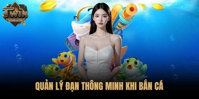 Quản lý đạn thông minh khi bắn cá